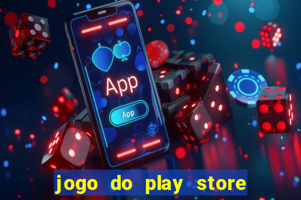 jogo do play store que ganha dinheiro de verdade